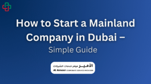 How to Start a Mainland Company in Dubai