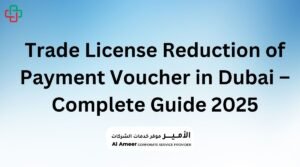 Trade License Reduction of Payment Voucher in Dubai – Complete Guide 2025