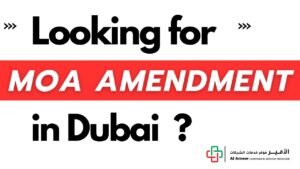 Looking for MOA Amendment in Dubai? Complete Guide (2025)