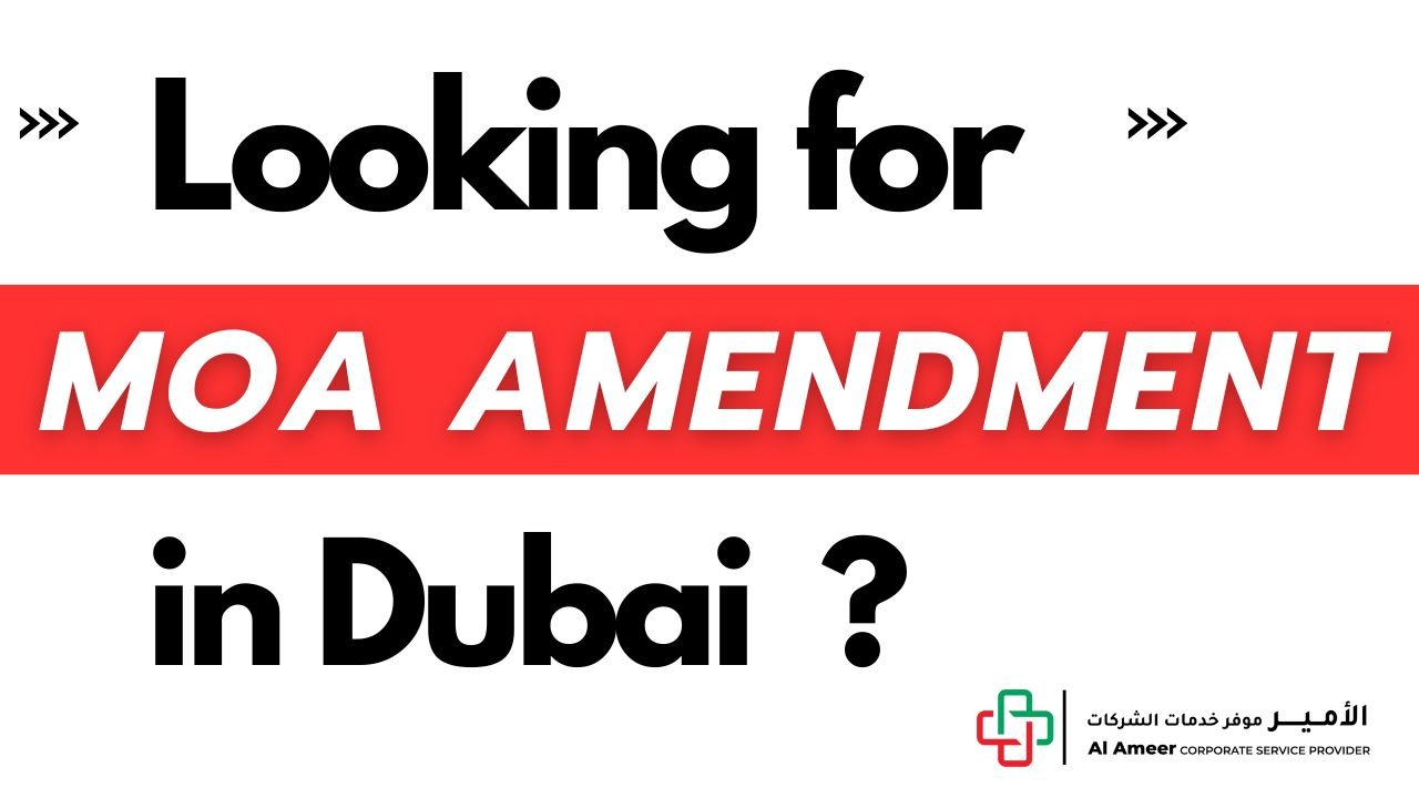 Looking for MOA Amendment in Dubai? Complete Guide (2025)
